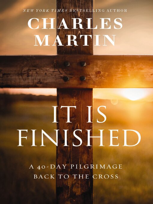 Title details for It Is Finished by Charles Martin - Wait list